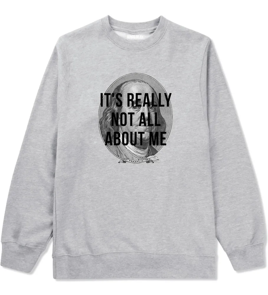 Its Really Not All About The Benjamins Money Crewneck Sweatshirt