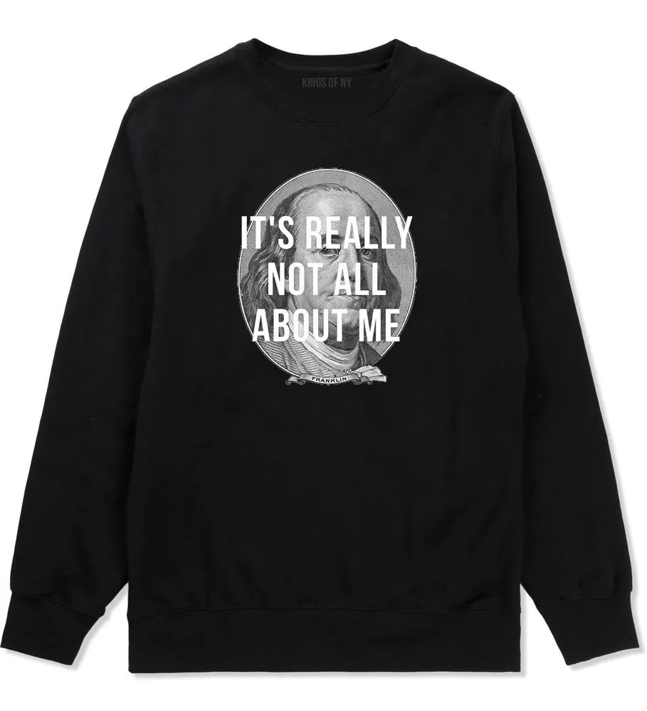 Its Really Not All About The Benjamins Money Crewneck Sweatshirt