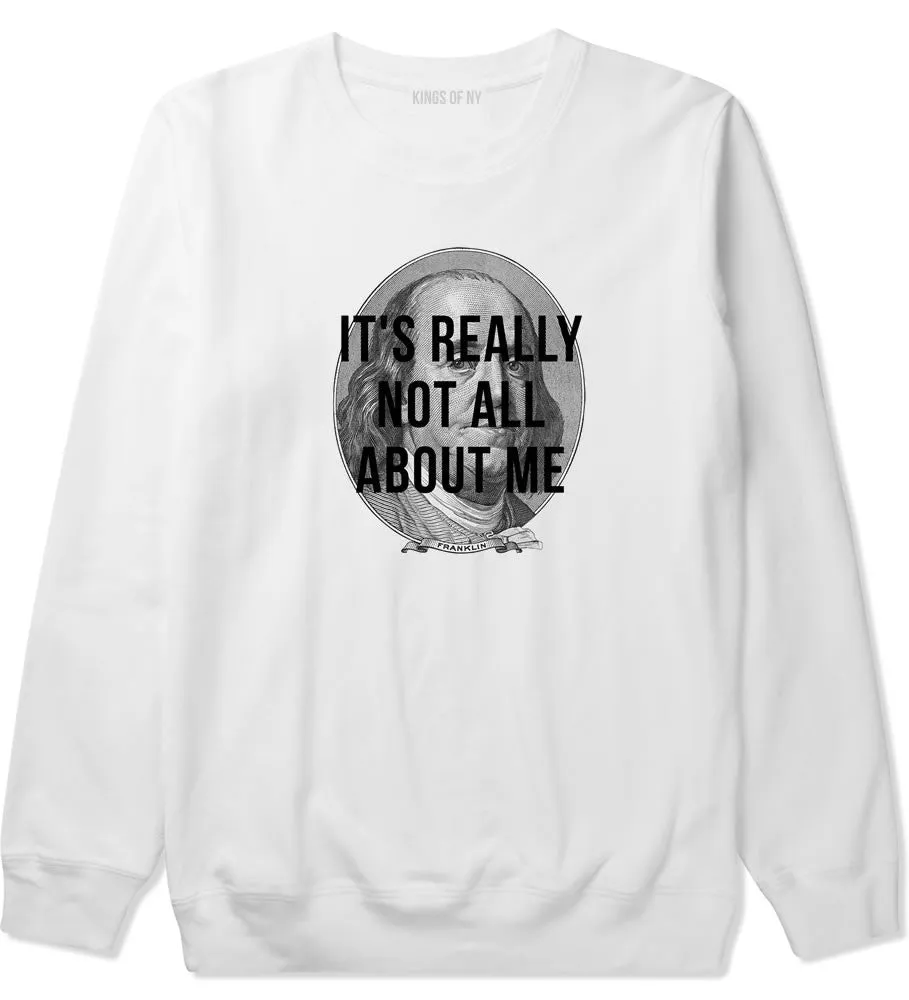 Its Really Not All About The Benjamins Money Crewneck Sweatshirt