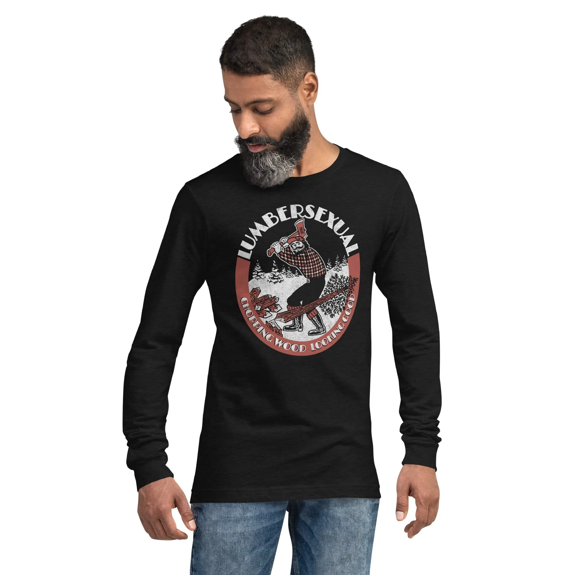 Lumbersexual, Chopping Wood Looking Good Long Sleeve T-Shirt