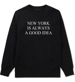 New York Is Always A Good Idea Crewneck Sweatshirt